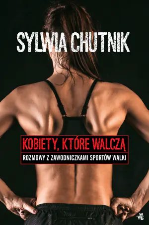 Kobiety, które walczą. Rozmowy z zawodniczkami sportów walki