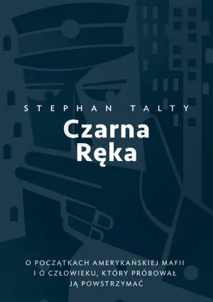 Czarna Ręka. O początkach amerykańskiej mafii i o człowieku, który próbował ją powstrzymać