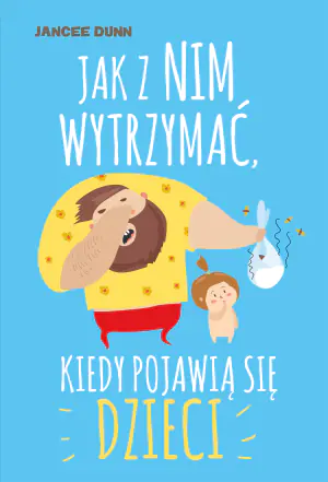 Jak z nim wytrzymać, kiedy pojawią się dzieci