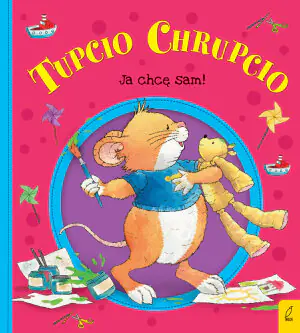 Tupcio Chrupcio. Ja chcę sam!
