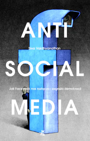 Antisocial Media. Jak Facebook oddala nas od siebie i zagraża demokracji