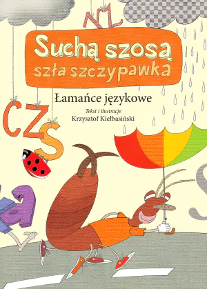 Suchą szosą szła szczypawka. Łamańce językowe