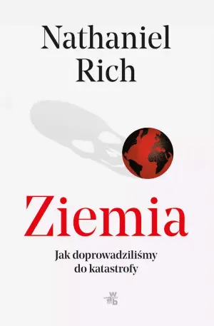 Ziemia. Jak doprowadziliśmy do katastrofy?