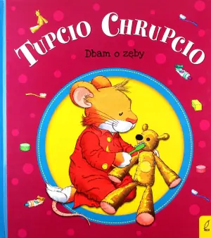 Tupcio Chrupcio. Dbam o zęby