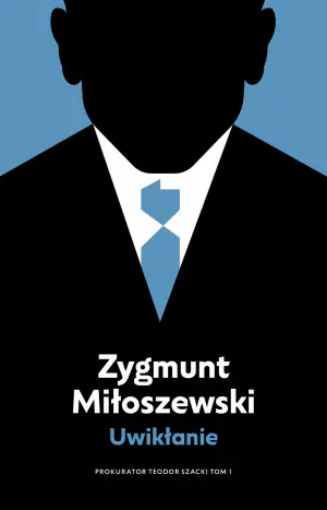 Uwikłanie. Teodor Szacki. Tom 1