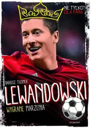 Lewandowski. Wygrane marzenia