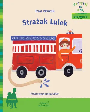 Poczytaj ze mną. Przygoda. Strażak Lulek