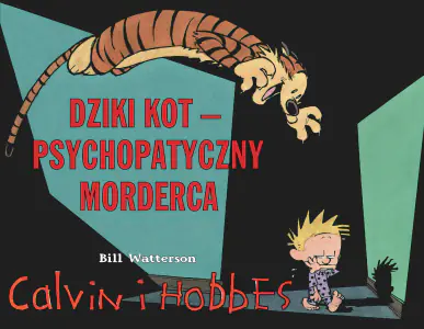 Dziki kot – psychopatyczny morderca. Calvin i Hobbes. Tom 11