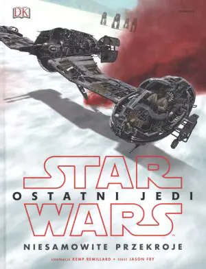 Star Wars Ostatni Jedi. Niesamowite przekroje