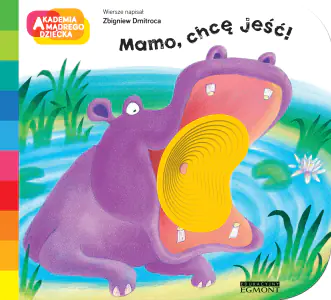 Mamo, chcę jeść! Akademia mądrego dziecka
