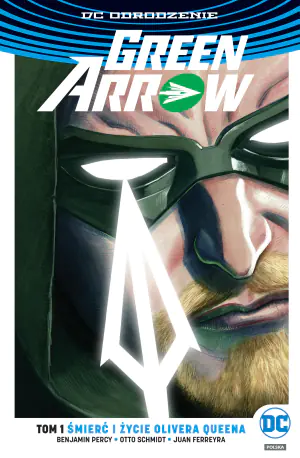 Śmierć i życie Olivera Queena. Green Arrow. Tom 1