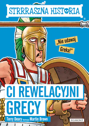 Strrraszna historia. Ci rewelacyjni Grecy