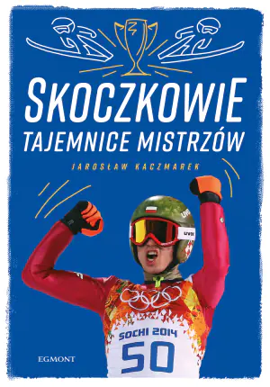 Skoczkowie. Tajemnice mistrzów