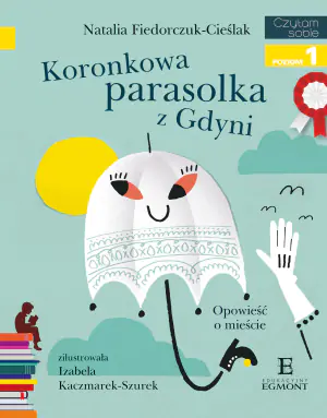 Koronkowa parasolka z Gdyni. Czytam sobie. Poziom 1