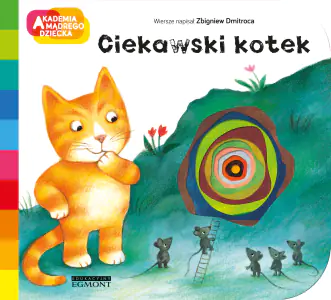 Ciekawski kotek. A to ciekawe. Akademia mądrego dziecka