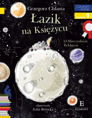 Łazik na księżycu. O Mieczysławie Bekkerze. Czytam sobie. Poziom 1