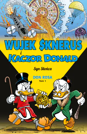 Syn Słońca. Wujek Sknerus i Kaczor Donald. Tom 1