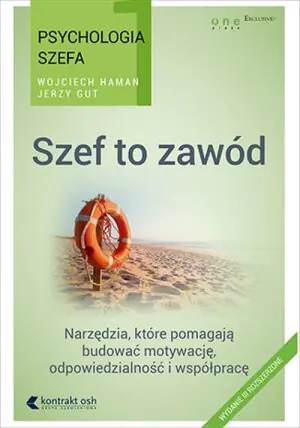 Szef to zawód. Psychologia szefa. Tom 1