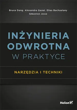 Inżynieria odwrotna w praktyce. Narzędzia i techniki