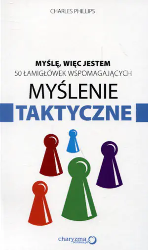 Myślę, więc jestem. 50 łamigłówek wspomagających myślenie taktyczne