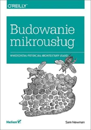 Budowanie mikrousług. Wykorzystaj potencjał architektury usługi