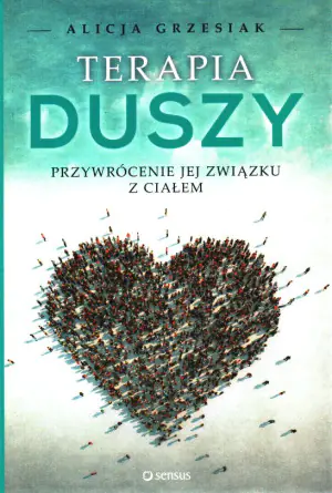 Terapia duszy. Przywrócenie jej związku z ciałem