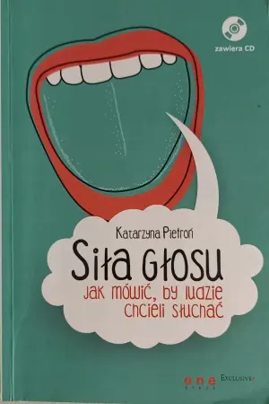 Siła głosu. Jak mówić, by ludzie chcieli słuchać