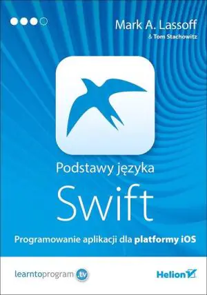 Podstawy języka Swift. Programowanie aplikacji dla platformy iOS