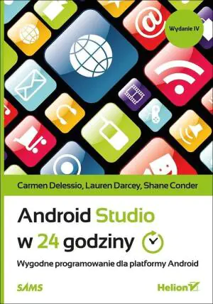 Android Studio w 24 godziny. Wygodne programowanie dla platformy Android