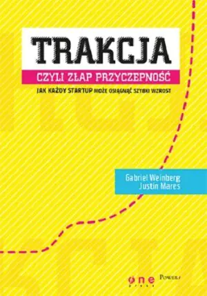 Trakcja, czyli złap przyczepność. Jak każdy startup może osiągnąć szybki wzrost
