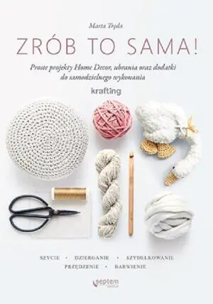 KRAFTING. Kreatywne DIY dla każdego