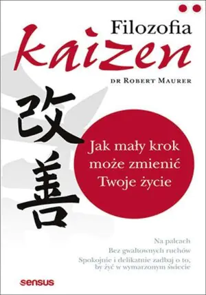 Filozofia Kaizen. Jak mały krok może zmienić Twoje życie