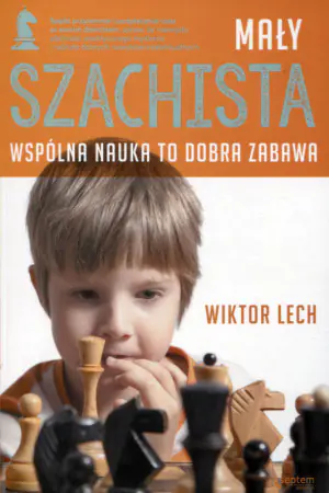 Mały szachista. Wspólna nauka to dobra zabawa
