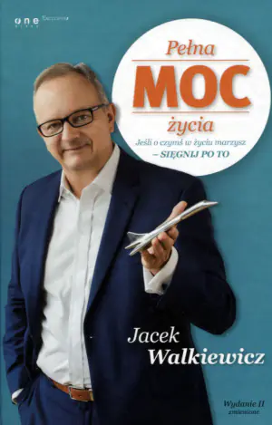 Pełna MOC życia. Jeśli o czymś w życiu marzysz - sięgnij po to
