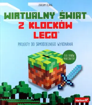 Wirtualny świat z klocków LEGO. Projekty do samodzielnego wykonania