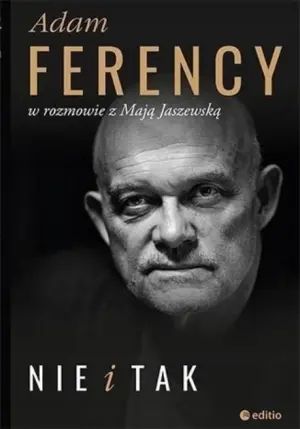 Nie i tak. Adam Ferency w rozmowie z Mają Jaszewską