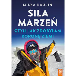 Siła marzeń, czyli jak zdobyłam Koronę Ziemi