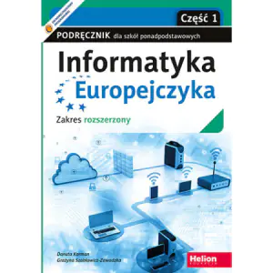 Informatyka Europejczyka. Podręcznik dla szkół ponadpodstawowych. Zakres rozszerzony. Część 1