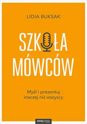 Szkoła mówców. Myśl i prezentuj inaczej niż wszyscy