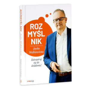 Rozmyślnik Jacka Walkiewicza. Zainspiruj się do działania!