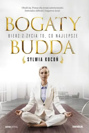 Bogaty budda. Bierz z życia to, co najlepsze
