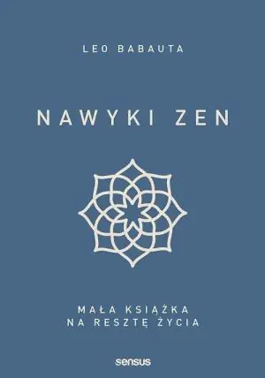 Nawyki zen. Mała książka na resztę życia