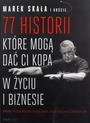 77 historii, które mogą dać Ci kopa w życiu i biznesie