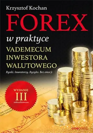 Forex w praktyce. Vademecum inwestora walutowego
