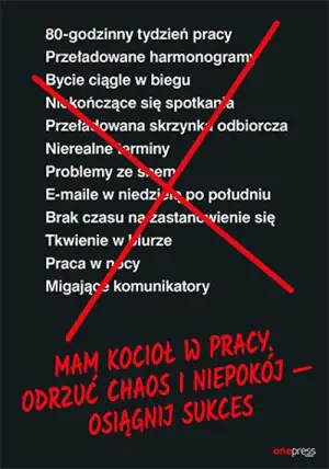 Mam kocioł w pracy. Odrzuć chaos i niepokój - osiągnij sukces