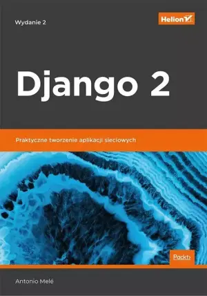 Django 2. Praktyczne tworzenie aplikacji sieciowych