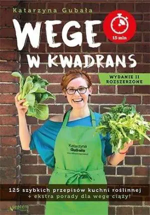 Wege w kwadrans. 125 szybkich przepisów kuchni roślinnej
