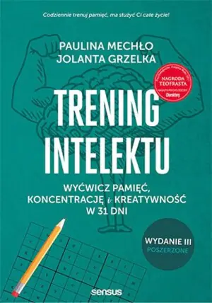 Trening intelektu. Wyćwicz pamięć, koncentrację i kreatywność w 31 dni