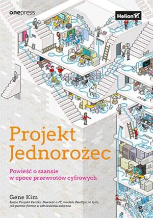 Projekt Jednorożec. Powieść o szansie w epoce przewrotów cyfrowych