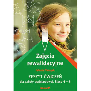 Zajęcia rewalidacyjne. Zeszyt ćwiczeń dla szkoły podstawowej, klasy 4-8